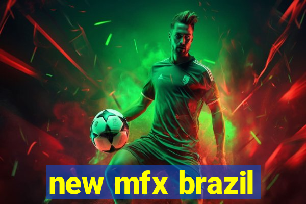 new mfx brazil